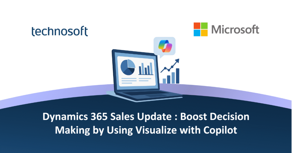 Dynamics 365 Sales Update : Boost Decision Making by Using Visualize with Copilot