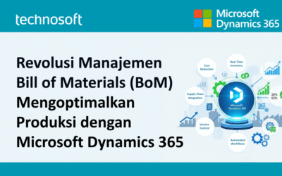 Revolusi Manajemen Bill of Materials (BoM) dengan Microsoft Dynamics 365