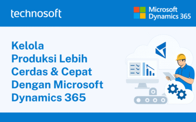 Kelola Produksi Lebih Cerdas & Cepat dengan Microsoft Dynamics 365
