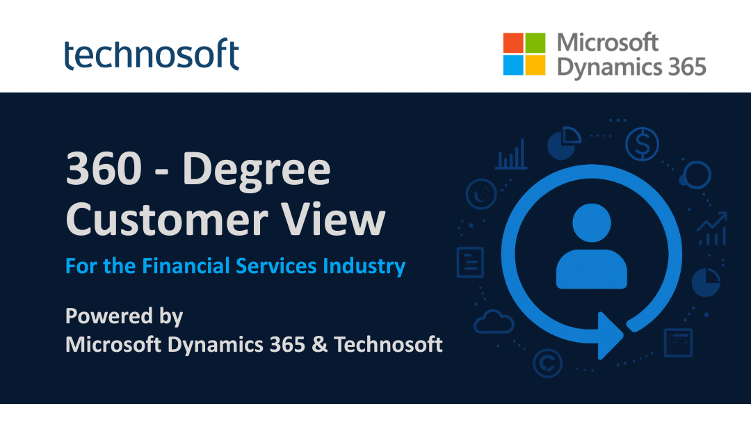 Unlocking the Power of a 360-Degree Customer View in the Financial Services Industry with Microsoft Dynamics 365