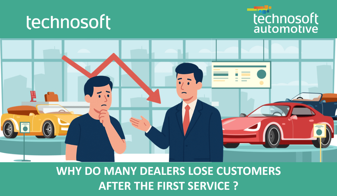 Why Do Many Dealers Lose Customers After the First Service ?