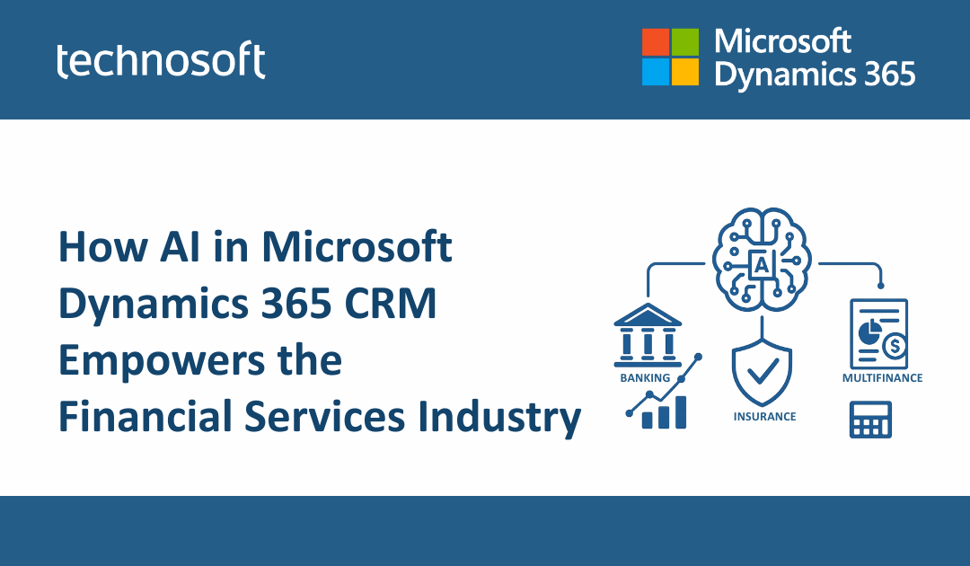 How AI in Microsoft Dynamics 365 CRM Empowers the Financial Services Industry