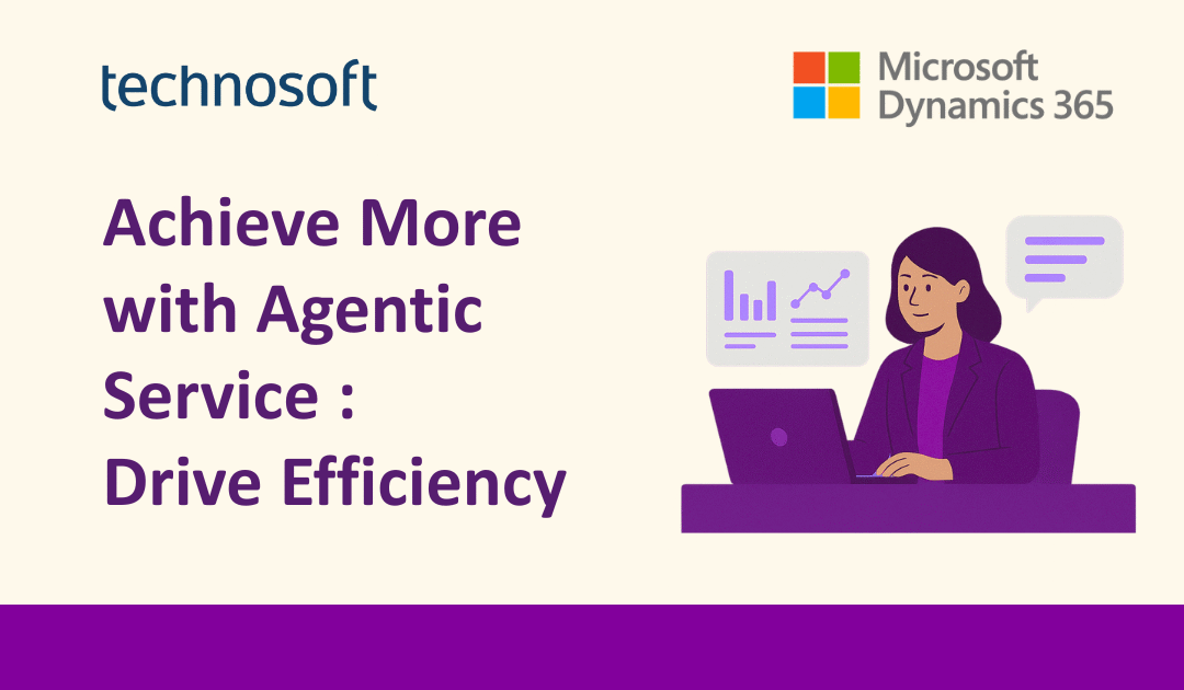 Achieve More with Agentic Service : Drive Efficiency