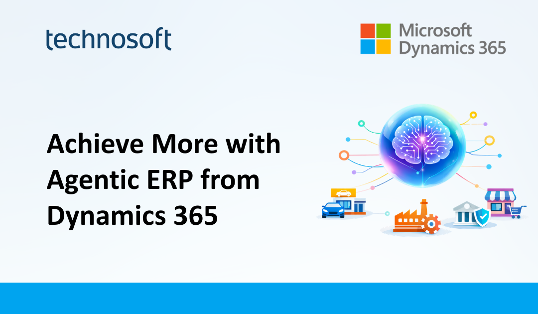 Achieve More with Agentic ERP from Microsoft Dynamics 365