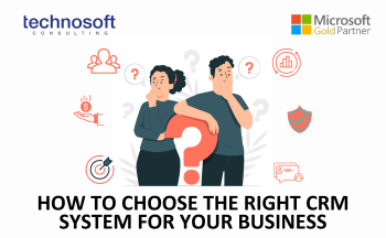How to Choose the Right CRM System for Your Business