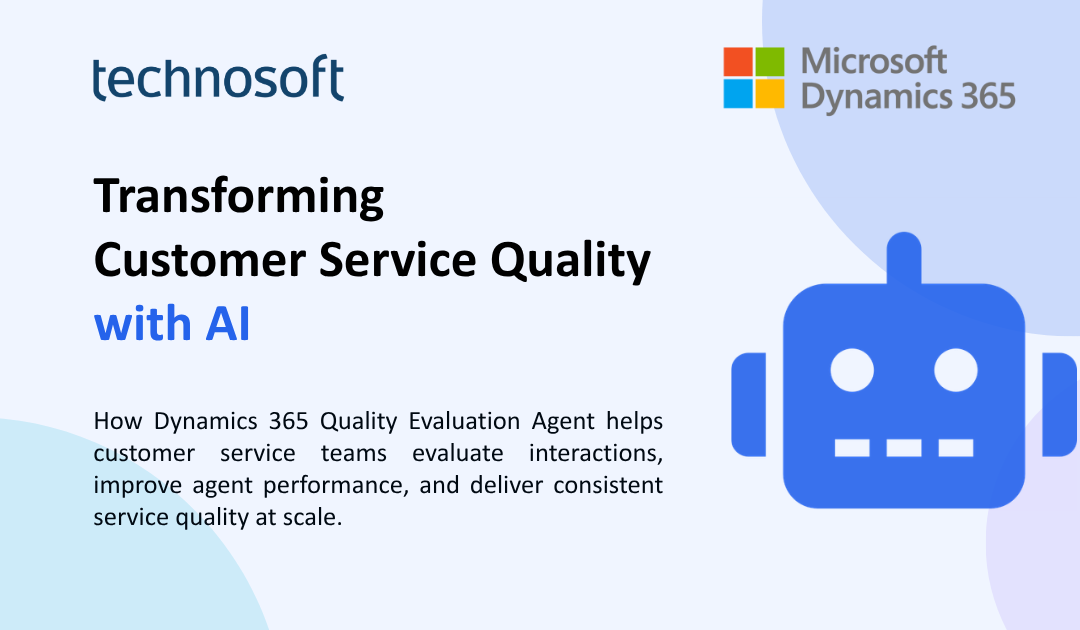 Transforming Customer Service Quality with AI: Introducing Dynamics 365 Quality Evaluation Agent